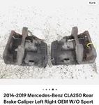2014-2019 Mercedes-benz CLA250 Rear Brake Caliper Left Right Oem W/o Sport. Fixed Price $140.00.