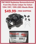 Raybestos Front Passenger Side Disc Brake Caliper For 1994-2005 Miata (FRC10639). Fixed Price $49.99.